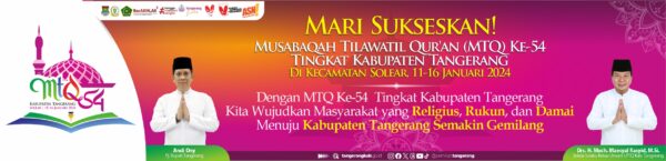 Dengan MTQ Ke – 54 Tingkat Kabupaten Tangerang,Kita Wujudkan Masyarakat Yang Religius,Rukun dan Damai Menuju Kabupaten Tangerang Semakin Gemilang