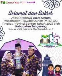 Selamat Dan Sukses Kabupaten Tangerang Juara Umum Ke- 4 Kali Secara Berturut, Turut MTQ XXll Tahun 2025