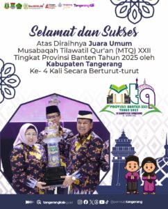 Selamat Dan Sukses Kabupaten Tangerang Juara Umum Ke- 4 Kali Secara Berturut -Turut MTQ XXll Tahun 2025