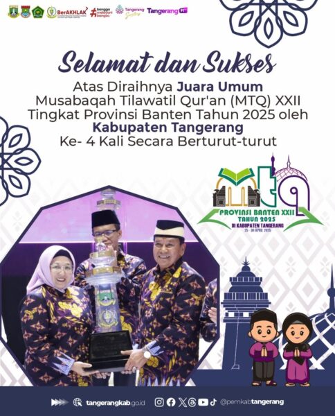 Selamat Dan Sukses Kabupaten Tangerang Juara Umum Ke- 4 Kali Secara Berturut -Turut MTQ XXll Tahun 2025