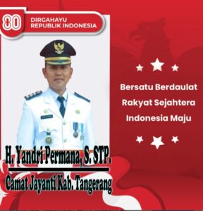 Camat Jayanti Kabupaten Tangerang Beserta Staf Dan Jajaran Mengucapkan HUT RI Ke – 81,17 – Agustus – 1945/17 – Agustus – 2026