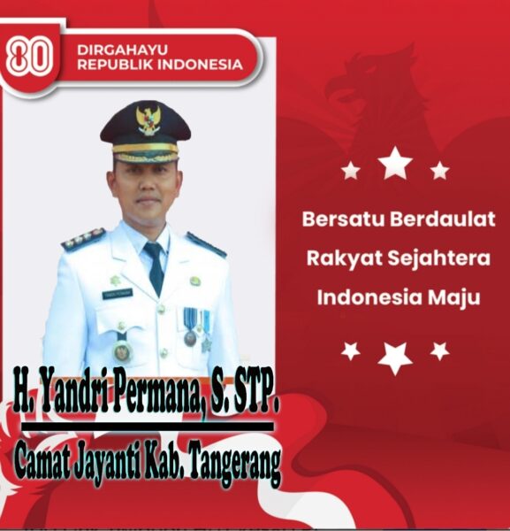 Camat Jayanti Kabupaten Tangerang Beserta Staf Dan Jajaran Mengucapkan HUT RI Ke – 81,17 – Agustus – 1945/17 – Agustus – 2026
