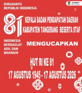 Kepala Badan Pendapatan Daerah (BAPENDA) Kabupaten Tangerang Beserta Staf Dan Jajaran Mengucapkan HUT RI Ke – 81,17 – Agustus – 1945/17 – Agustus – 2026
